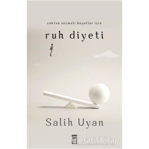 Çoktan Seçmeli Hayatlar İçin Ruh Diyeti - Salih Uyan - Timaş Yayınları