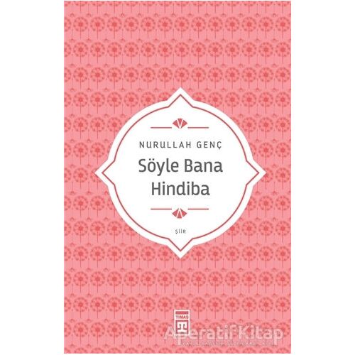 Söyle Bana Hindiba - Nurullah Genç - Timaş Yayınları