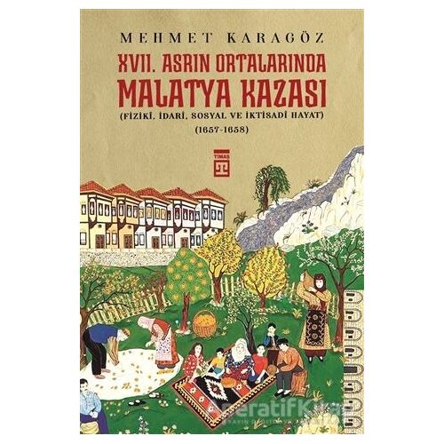 17. Asrın Ortalarında Malatya Kazası - Mehmet Karagöz - Timaş Yayınları