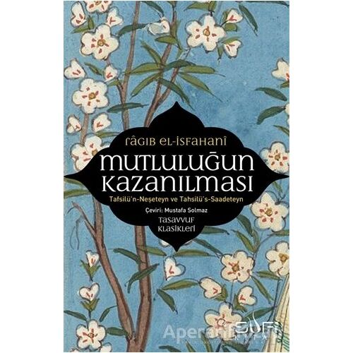 Mutluluğun Kazanılması - Ragıb el-İsfahani - Sufi Kitap