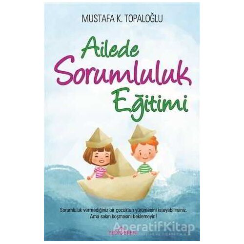 Ailede Sorumluluk Eğitimi - Mustafa K. Topaloğlu - Yediveren Yayınları