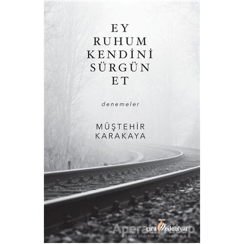 Ey Ruhum Kendini Sürgün Et - Müştehir Karakaya - Çıra Yayınları