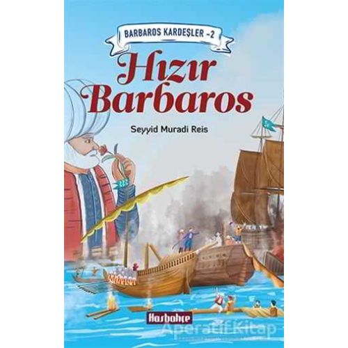 Barbaros Kardeşler 2 - Hızır Barbaros - Seyyid Muradi Reis - Hasbahçe