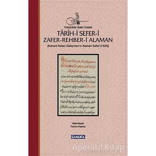 Tarih-i Sefer-i Zafer-Rehber-i Alaman - Celalzade Salih Çelebi - Çamlıca Basım Yayın