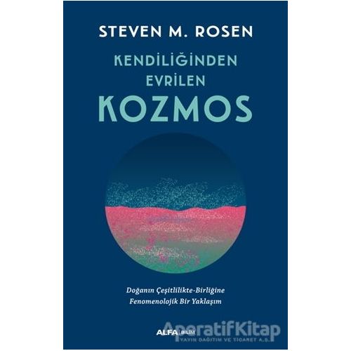 Kendiliğinden Evrilen Kozmos - Steven M. Rosen - Alfa Yayınları