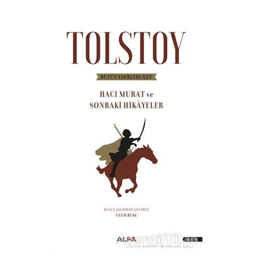 Tolstoy Bütün Eserleri 14 - Lev Nikolayeviç Tolstoy - Alfa Yayınları