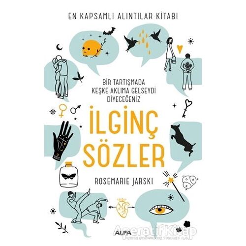 Bir Tartışmada Keşke Aklıma Gelseydi Diyeceğiniz İlginç Sözler - Rosemarie Jarski - Alfa Yayınları