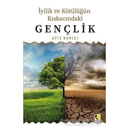 İyilik ve Kötülüğün Kıskacındaki Gençlik - Aziz Darıcı - Çıra Yayınları