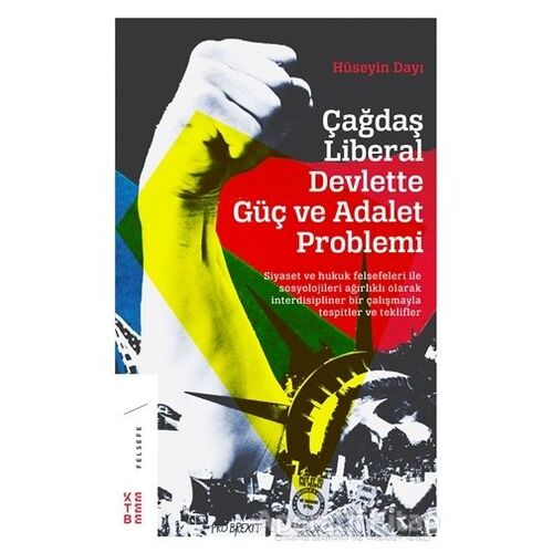 Çağdaş Liberal Devlette Güç ve Adalet Problemi - Hüseyin Dayı - Ketebe Yayınları