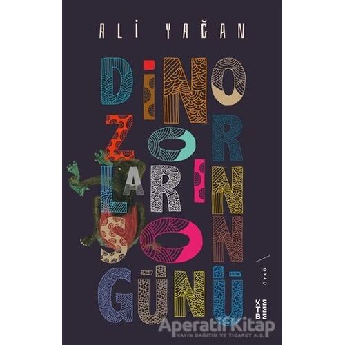 Dinozorların Son Günü - Ali Yağan - Ketebe Yayınları