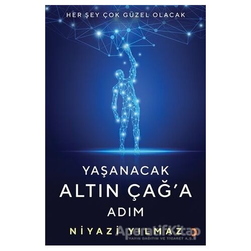 Yaşanacak Altın Çağ’a Adım - Niyazi Yılmaz - Cinius Yayınları