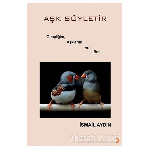 Aşk Söyletir - İsmail Aydın - Cinius Yayınları