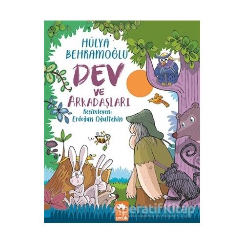 Dev ve Arkadaşları - Hülya Behramoğlu - Eksik Parça Yayınları