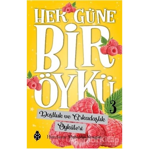 Dostluk ve Arkadaşlık Öyküleri - Her Güne Bir Öykü 3 - Muhiddin Yenigün - Uğurböceği Yayınları