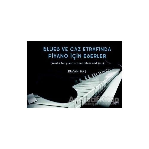 Blues ve Caz Etrafında Piyano İçin Eserler - Ercan Baş - Gece Kitaplığı