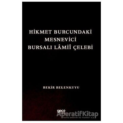 Hikmet Burcundaki Mesnevici Bursalı Lamii Çelebi - Bekir Belenkuyu - Gece Kitaplığı