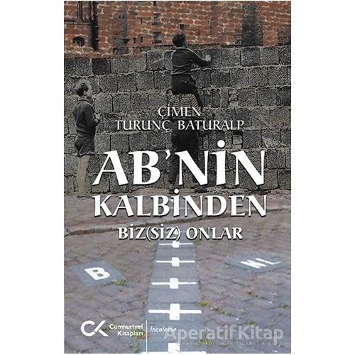 AB’nin Kalbinden - Çimen Turunç Baturalp - Cumhuriyet Kitapları