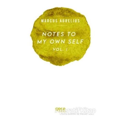 Notes To My Own Self Vol.1 - Marcus Aurelius - Gece Kitaplığı