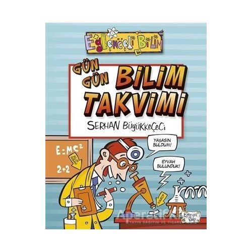 Gün Gün Bilim Takvimi - Serhan Büyükkeçeci - Eğlenceli Bilgi Yayınları