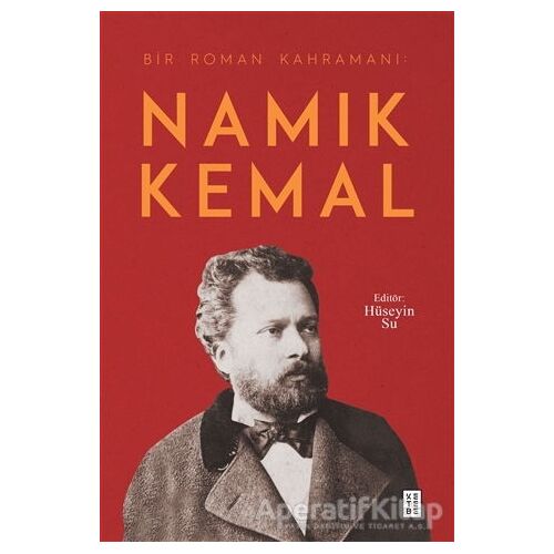 Namık Kemal - Bir Roman Kahramanı - Hüseyin Su - Ketebe Yayınları