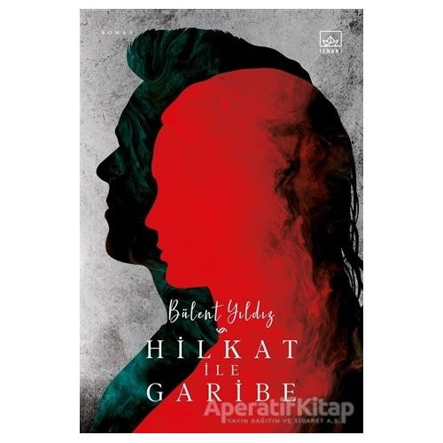 Hilkat ile Garibe - Bülent Yıldız - İthaki Yayınları