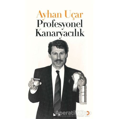 Profesyonel Kanaryacılık - Ayhan Uçar - Cinius Yayınları