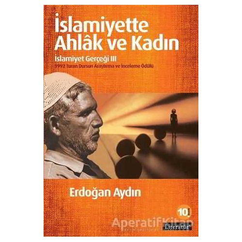 İslamiyette Ahlak ve Kadın: İslamiyet Gerçeği 3 - Erdoğan Aydın - Literatür Yayıncılık