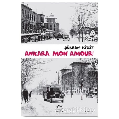 Ankara, Mon Amour! - Şükran Yiğit - İletişim Yayınevi