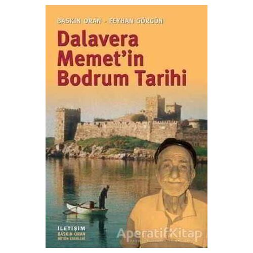 Dalavera Memet’in Bodrum Tarihi - Baskın Oran - İletişim Yayınevi