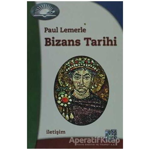 Bizans Tarihi - Paul Lemerle - İletişim Yayınevi