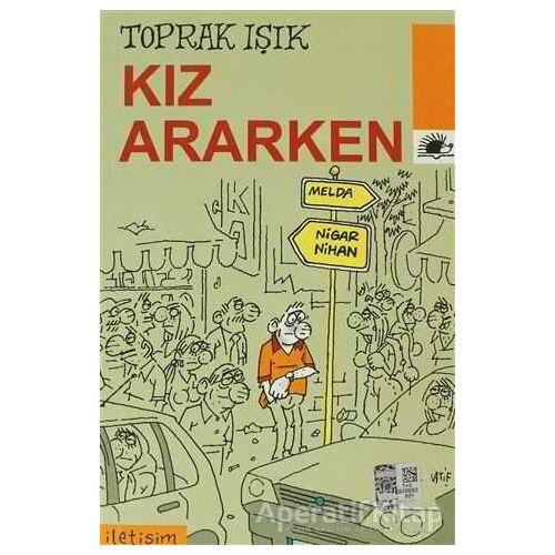 Kız Ararken - Toprak Işık - İletişim Yayınevi