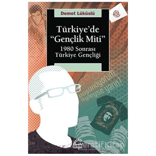 Türkiye’de Gençlik Miti - Demet Lüküslü - İletişim Yayınevi