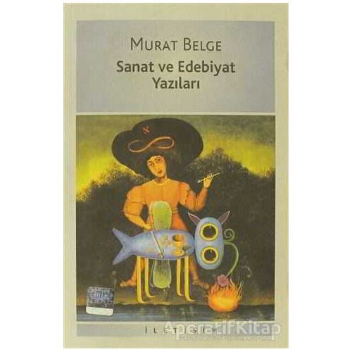 Sanat ve Edebiyat Yazıları - Murat Belge - İletişim Yayınevi