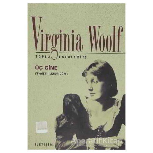 Üç Gine - Virginia Woolf - İletişim Yayınevi
