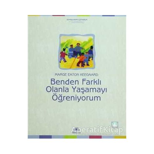 Benden Farklı Olanla Yaşamayı Öğreniyorum - Marge Eaton Heegaard - İletişim Yayınevi