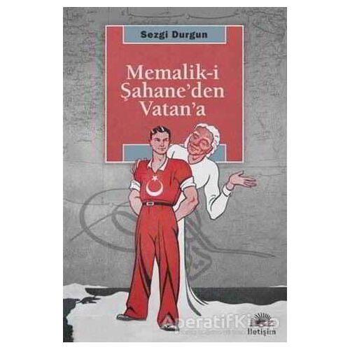 Memalik-i Şahane’den Vatan’a - Sezgi Durgun - İletişim Yayınevi