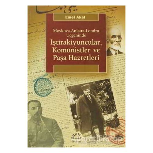 Moskova-Ankara-Londra Üçgeninde atraİştirakiyuncular, Komünistler ve Paşa Hazretleri