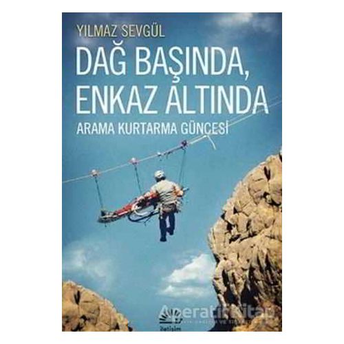 Dağ Başında, Enkaz Altında - Yılmaz Sevgül - İletişim Yayınevi