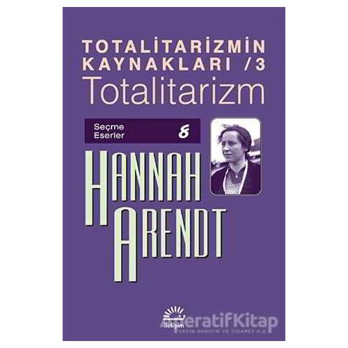 Totalitarizmin Kaynakları 3 - Totalitarizm - Hannah Arendt - İletişim Yayınevi