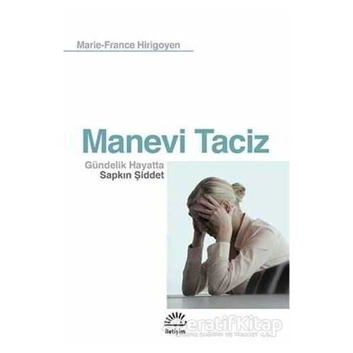 Manevi Taciz - Marie-France Hirigoyen - İletişim Yayınevi