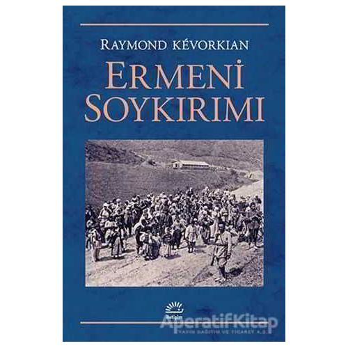 Ermeni Soykırımı - Raymond Kevorkian - İletişim Yayınevi