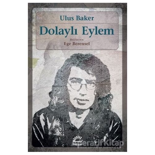 Dolaylı Eylem - Ulus Baker - İletişim Yayınevi