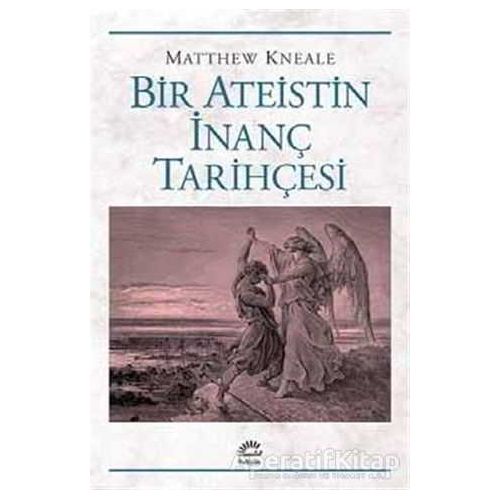 Bir Ateistin İnanç Tarihçesi - Matthew Kneale - İletişim Yayınevi