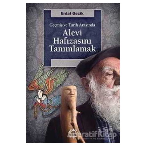 Alevi Hafızasını Tanımlamak - Erdal Gezik - İletişim Yayınevi