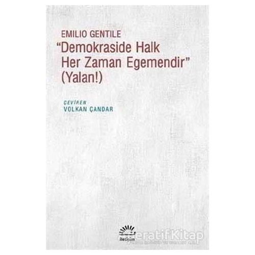 Demokraside Halk Her Zaman Egemendir - Emilio Gentile - İletişim Yayınevi
