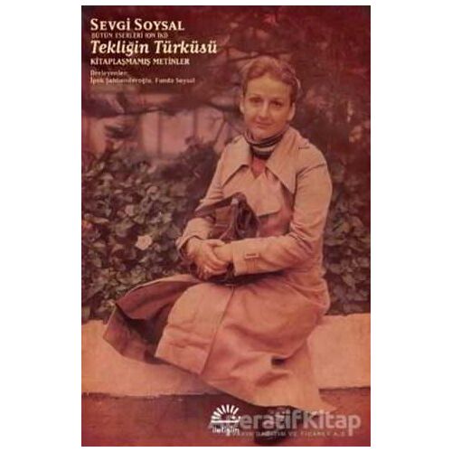 Tekliğin Türküsü - Sevgi Soysal - İletişim Yayınevi