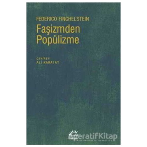 Faşizmden Popülizme - Federico Finchelstein - İletişim Yayınevi