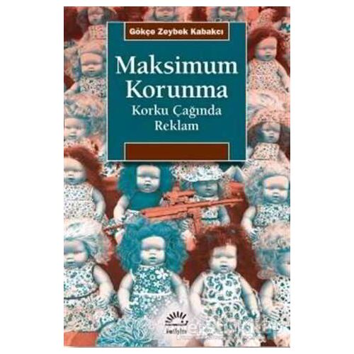 Maksimum Korunma - Gökçe Zeybek Kabakçı - İletişim Yayınevi