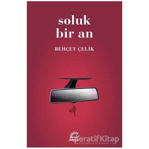 Soluk Bir An - Behçet Çelik - İletişim Yayınevi