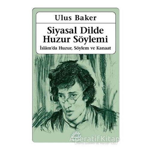 Siyasal Dilde Huzur Söylemi - Ulus Baker - İletişim Yayınevi